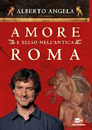 [Viaggio nella storia 01] • Amore E Sesso Nell'Antica Roma